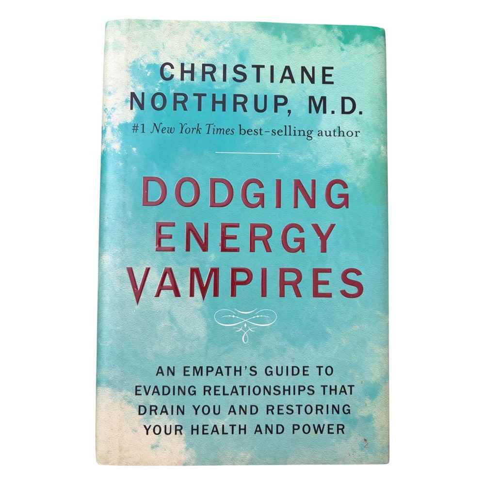 Dodging Energy Vampires Christiane Northrup‎ MD Hardcover Book Blue Empath Guide